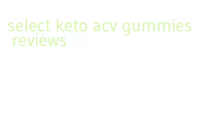 select keto acv gummies reviews