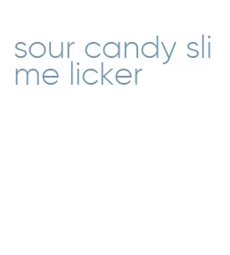 sour candy slime licker