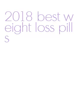 2018 best weight loss pills