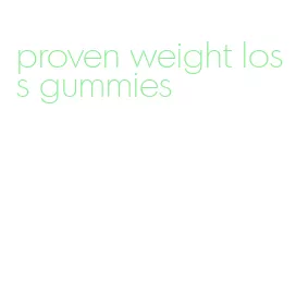 proven weight loss gummies