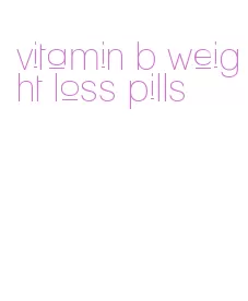 vitamin b weight loss pills