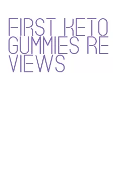 first keto gummies reviews