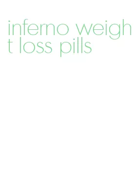 inferno weight loss pills