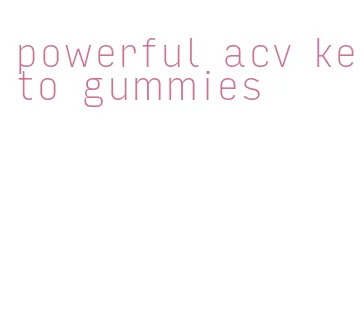 powerful acv keto gummies