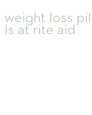 weight loss pills at rite aid