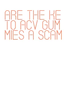 are the keto acv gummies a scam