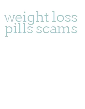 weight loss pills scams