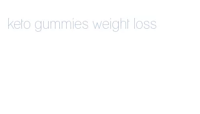 keto gummies weight loss