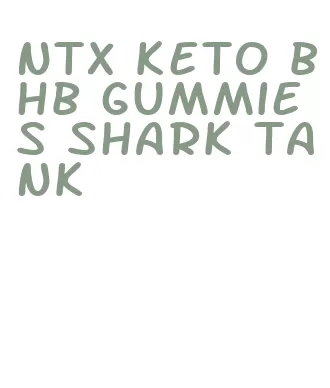 ntx keto bhb gummies shark tank