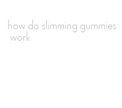 how do slimming gummies work