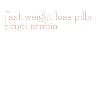 fast weight loss pills saudi arabia