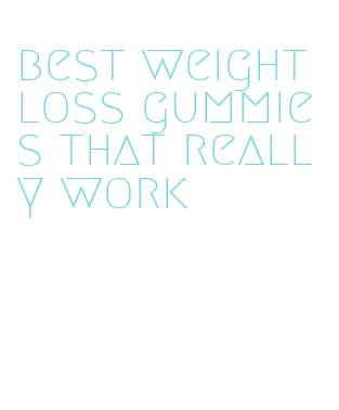 best weight loss gummies that really work
