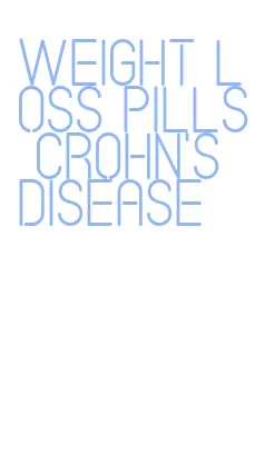 weight loss pills crohn's disease