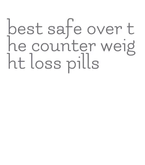 best safe over the counter weight loss pills