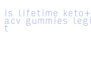 is lifetime keto+acv gummies legit