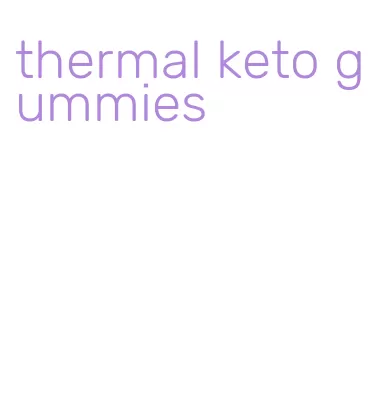 thermal keto gummies