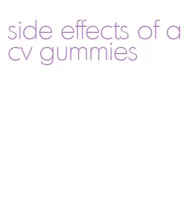 side effects of acv gummies
