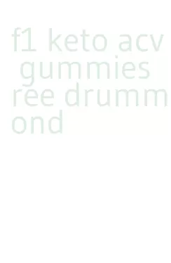 f1 keto acv gummies ree drummond
