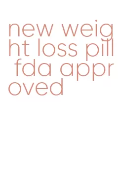 new weight loss pill fda approved