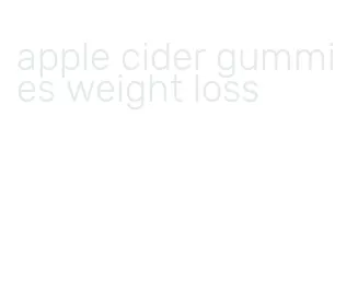 apple cider gummies weight loss