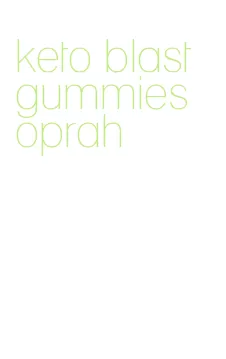 keto blast gummies oprah