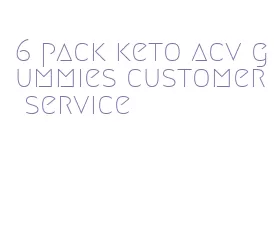 6 pack keto acv gummies customer service