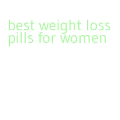 best weight loss pills for women
