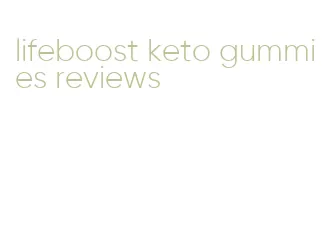 lifeboost keto gummies reviews