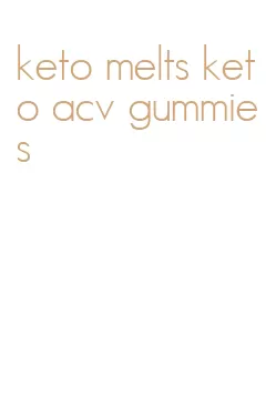 keto melts keto acv gummies