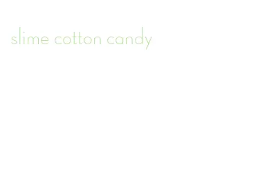slime cotton candy