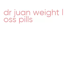 dr juan weight loss pills
