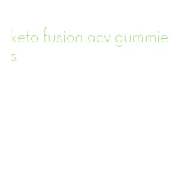 keto fusion acv gummies