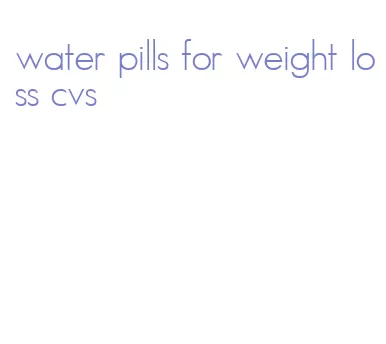 water pills for weight loss cvs