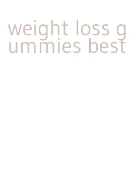weight loss gummies best
