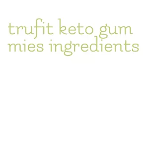 trufit keto gummies ingredients