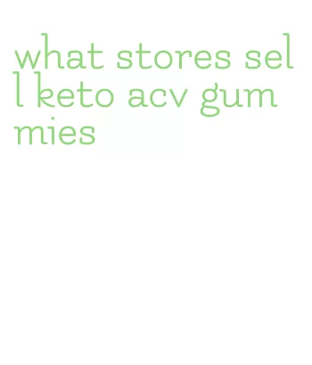 what stores sell keto acv gummies