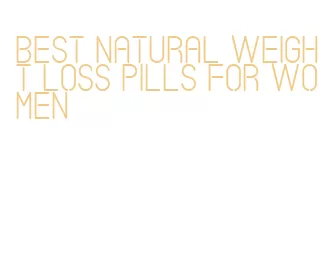 best natural weight loss pills for women