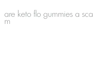 are keto flo gummies a scam