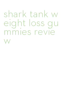shark tank weight loss gummies review