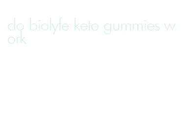 do biolyfe keto gummies work