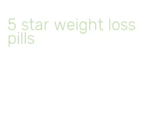 5 star weight loss pills