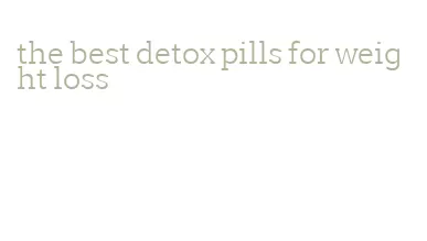 the best detox pills for weight loss