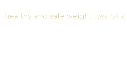 healthy and safe weight loss pills