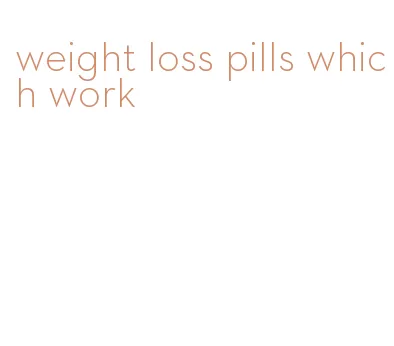 weight loss pills which work