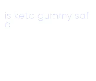is keto gummy safe