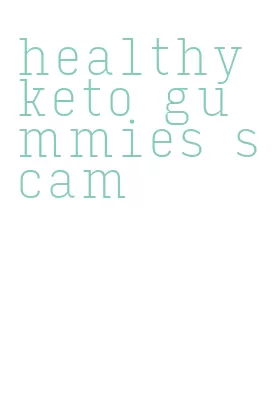 healthy keto gummies scam