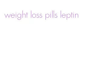 weight loss pills leptin