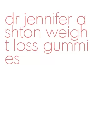dr jennifer ashton weight loss gummies