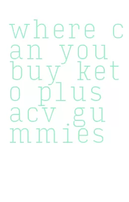 where can you buy keto plus acv gummies