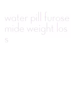 water pill furosemide weight loss